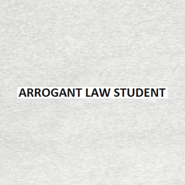 ARROGANT LAW STUDENT by LegalMemes